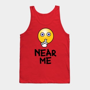 Near Me - Funny Gift For Friends - Whisper Design For Holiday Tank Top